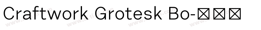 Craftwork Grotesk Bo字体转换